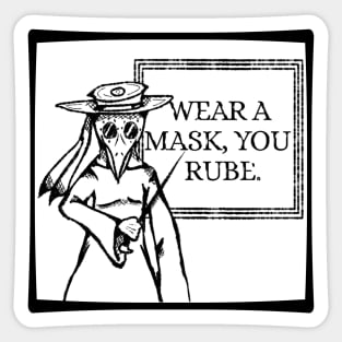 "Wear a Mask, You Rube!" -Plague Doctor (Light Color Version) Sticker